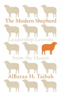 Moderní pastýř: Lekce vedení z pouště - The Modern Shepherd: Leadership Lessons from the Desert