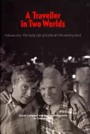Poutník ve dvou světech: Raný život skotského potulného barda, 1. díl - A Traveller in Two Worlds: The Early Life of Scotland's Wandering Bard, Volume 1