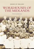 Workhouses of the Midlands - Obrázky Anglie - Workhouses of the Midlands - Images of England