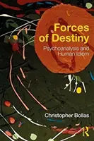 Síly osudu: Psychoanalýza a lidský idiom - Forces of Destiny: Psychoanalysis and Human Idiom