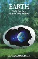 Země: Plejádské klíče k živé knihovně - Earth: Pleiadian Keys to the Living Library
