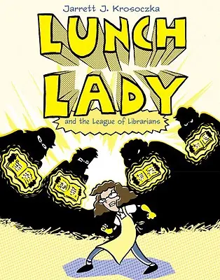 Lunch Lady a Liga knihovníků: Lunch Lady #2 - Lunch Lady and the League of Librarians: Lunch Lady #2