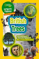 Ultimate Explorer Field Guides Britské stromy - Najdi dobrodružství! Bavte se venku! buďte stromovým detektivem! - Ultimate Explorer Field Guides British Trees - Find Adventure! Have Fun Outdoors! be a Tree Detective!