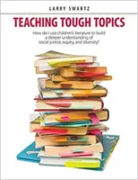 Výuka těžkých témat: Jak využít dětskou literaturu k hlubšímu pochopení sociální spravedlnosti, rovnosti a rozmanitosti? - Teaching Tough Topics: How Do I Use Children's Literature to Build a Deeper Understanding of Social Justice, Equity, and Diversity?