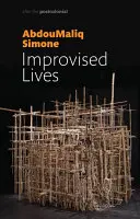 Improvizované životy: Rytmy vytrvalosti v městském jihu - Improvised Lives: Rhythms of Endurance in an Urban South