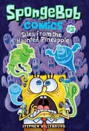 Spongebob Comics: Kniha 3: Příběhy ze strašidelného ananasu - Spongebob Comics: Book 3: Tales from the Haunted Pineapple