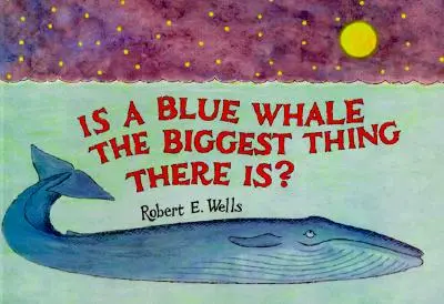 Je modrá velryba ta největší věc, která existuje? - Is a Blue Whale the Biggest Thing There Is?