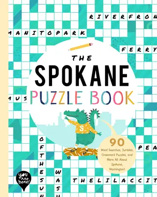 Spokane Puzzle Book: 90 slovních hádanek, křížovek, rébusů a další informace o městě Spokane ve státě Washington! - The Spokane Puzzle Book: 90 Word Searches, Jumbles, Crossword Puzzles, and More All about Spokane, Washington!