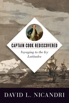 Kapitán Cook znovuobjeven: Cesty do ledových zeměpisných šířek - Captain Cook Rediscovered: Voyaging to the Icy Latitudes