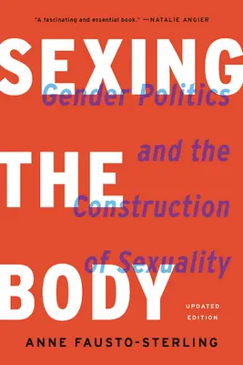 Sexing the Body: Sexing the Body (Tělo podle pohlaví): Genderová politika a konstrukce sexuality - Sexing the Body: Gender Politics and the Construction of Sexuality