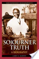 Sojourner Truth: životopis - Sojourner Truth: A Biography