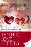 Tantrické milostné dopisy: O sexu a srdečních záležitostech - Tantric Love Letters: On Sex & Affairs of the Heart