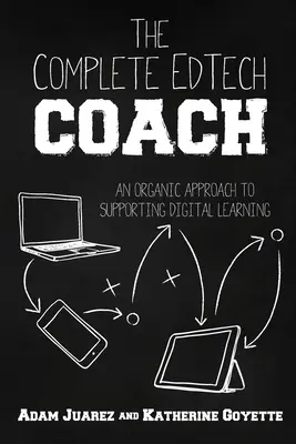 The Complete EdTech Coach: Organický přístup k podpoře digitálního vzdělávání - The Complete EdTech Coach: An Organic Approach to Supporting Digital Learning