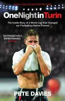 Jedna noc v Turíně: Příběh zevnitř mistrovství světa, které navždy změnilo náš fotbalový národ - One Night in Turin: The Inside Story of a World Cup That Changed Our Footballing Nation Forever