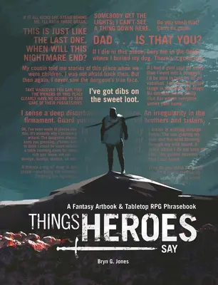 Věci, které říkají hrdinové: Fantasy artbook a frázový sešit - Things Heroes Say: A Fantasy Artbook & Phrasebook