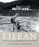 Eilean: Ostrovní fotografie Margaret Fay Shawové - Eilean: The Island Photography of Margaret Fay Shaw
