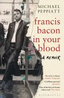 Francis Bacon ve vaší krvi - Francis Bacon in Your Blood