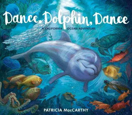 Tancuj, delfíne, tancuj: Dobrodružství v oceánu v Kalifornii - Dance, Dolphin, Dance: A California Ocean Adventure