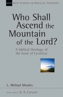 Kdo vystoupí na Hospodinovu horu? Biblická teologie knihy Leviticus: Kdo se postaví na horu Hospodinovu? - Who Shall Ascend the Mountain of the Lord?: A Biblical Theology of the Book of Leviticus