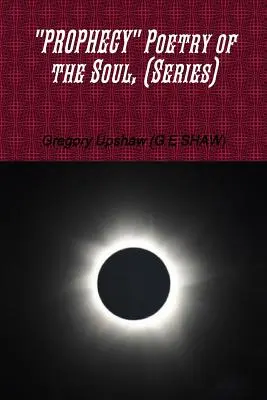Proroctví Poezie duše, (série) (Upshaw (G. E. Shaw) Gregory) - PROPHECY Poetry of the Soul, (Series) (Upshaw (G E. Shaw) Gregory)