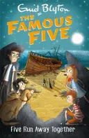 Slavná pětka: Slavná pětka: Pětka spolu utíká - kniha 3 - Famous Five: Five Run Away Together - Book 3