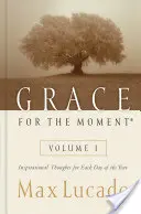 Milost pro tuto chvíli, 1: Inspirativní myšlenky na každý den v roce - Grace for the Moment, 1: Inspirational Thoughts for Each Day of the Year