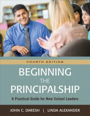 Začínáme s ředitelováním: Praktický průvodce pro začínající ředitele škol - Beginning the Principalship: A Practical Guide for New School Leaders