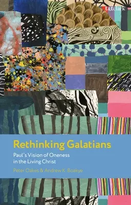 Přehodnocování listu Galaťanům: Pavlova vize jednoty v živém Kristu. - Rethinking Galatians: Paul's Vision of Oneness in the Living Christ