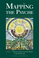 Mapování psychiky 2. díl: Planetární aspekty a domy horoskopu - Mapping the Psyche Volume 2: Planetary Aspects & the Houses of the Horoscope