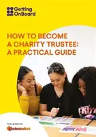 Jak se stát správcem charitativní organizace - praktický průvodce - How to become a charity trustee - A practical guide