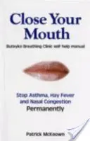 Zavřete ústa - Příručka Buteyko kliniky pro dokonalé zdraví - Close Your Mouth - Buteyko Clinic Handbook for Perfect Health