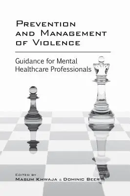Prevence a zvládání násilí: Pokyny pro pracovníky v oblasti duševního zdraví - Prevention and Management of Violence: Guidance for Mental Healthcare Professionals