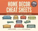 Home Decor Cheat Sheets: Potřebné informace pro stylové bydlení. - Home Decor Cheat Sheets: Need-To-Know Stuff for Stylish Living