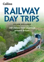 Jednodenní výlety po železnici: 160 klasických cest vlakem po Británii - Railway Day Trips: 160 Classic Train Journeys Around Britain