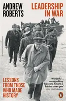 Vůdcovství ve válce - Lekce od těch, kteří tvořili dějiny - Leadership in War - Lessons from Those Who Made History
