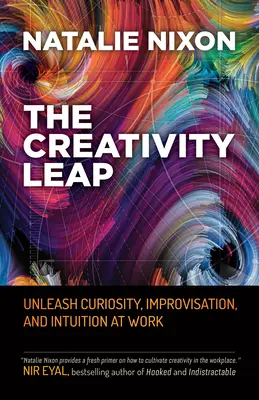 Kreativní skok: Uvolněte zvědavost, improvizaci a intuici v práci - The Creativity Leap: Unleash Curiosity, Improvisation, and Intuition at Work
