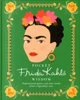Moudrost Fridy Kahlo do kapsy: Inspirativní citáty a moudrá slova legendární ikony Kahlo Kahlo (kapsa). - Pocket Frida Kahlo Wisdom: Inspirational Quotes and Wise Words from a Legendary Icon