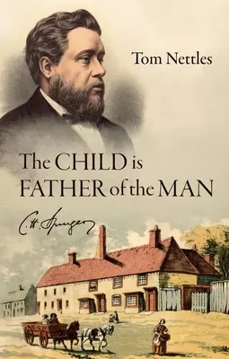 Dítě je otcem člověka: H. Spurgeon - The Child Is Father of the Man: C. H. Spurgeon