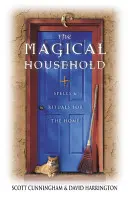 Kouzelná domácnost: Kouzla a rituály pro domácnost - The Magical Household: Spells & Rituals for the Home