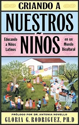 Criando a Nuestros Ninos (Vychováváme naše děti): Educando a Ninos Latinos En Un Mundo Bicultural (Výchova latinskoamerických dětí v bikulturním světě) - Criando a Nuestros Ninos (Raising Nuestros Ninos): Educando a Ninos Latinos En Un Mundo Bicultural