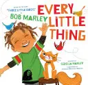 Every Little Thing: Based on the Song 'Three Little Birds' by Bob Marley (Předškolní hudební knížky, dětské písničky, reggae pro děti) - Every Little Thing: Based on the Song 'Three Little Birds' by Bob Marley (Preschool Music Books, Children Song Books, Reggae for Kids)