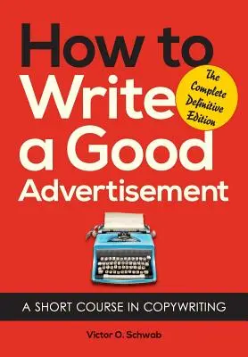 Jak napsat dobrý inzerát: Krátký kurz copywritingu - How to Write a Good Advertisement: A Short Course in Copywriting