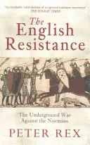 Anglický odboj: Podzemní válka proti Normanům - The English Resistance: The Underground War Againt the Normans