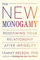 Nová monogamie: Nová monogamie: Nové vymezení vztahu po nevěře - The New Monogamy: Redefining Your Relationship After Infidelity