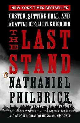 Poslední vzdor: Custer, Sedící býk a bitva u Little Bighornu: Poslední bitva: Custer, Sedící býk a bitva u Little Bighornu - The Last Stand: Custer, Sitting Bull, and the Battle of the Little Bighorn