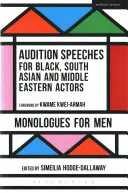 Konkurzní projevy pro černošské, jihoasijské a blízkovýchodní herce: Monology pro muže - Audition Speeches for Black, South Asian and Middle Eastern Actors: Monologues for Men