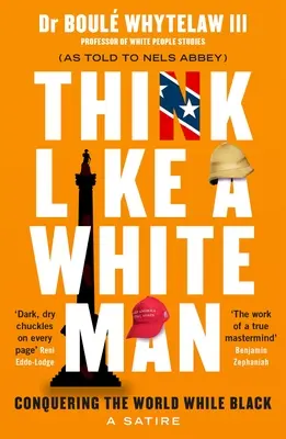 Mysli jako bílý muž: . Zatímco černý - Think Like a White Man: Conquering the World . . . While Black