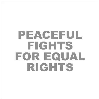 Mírové boje za rovná práva - Peaceful Fights for Equal Rights