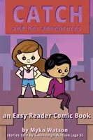 Catch and Her Adventures: Catch and Her Adventures (Catch a její dobrodružství): Komiks pro snadné čtení - Catch and Her Adventures: An Easy Reader Comic Book