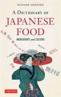 Slovník japonských potravin: ingredience a kultura - A Dictionary of Japanese Food: Ingredients and Culture